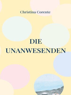 cover image of Die Unanwesenden
